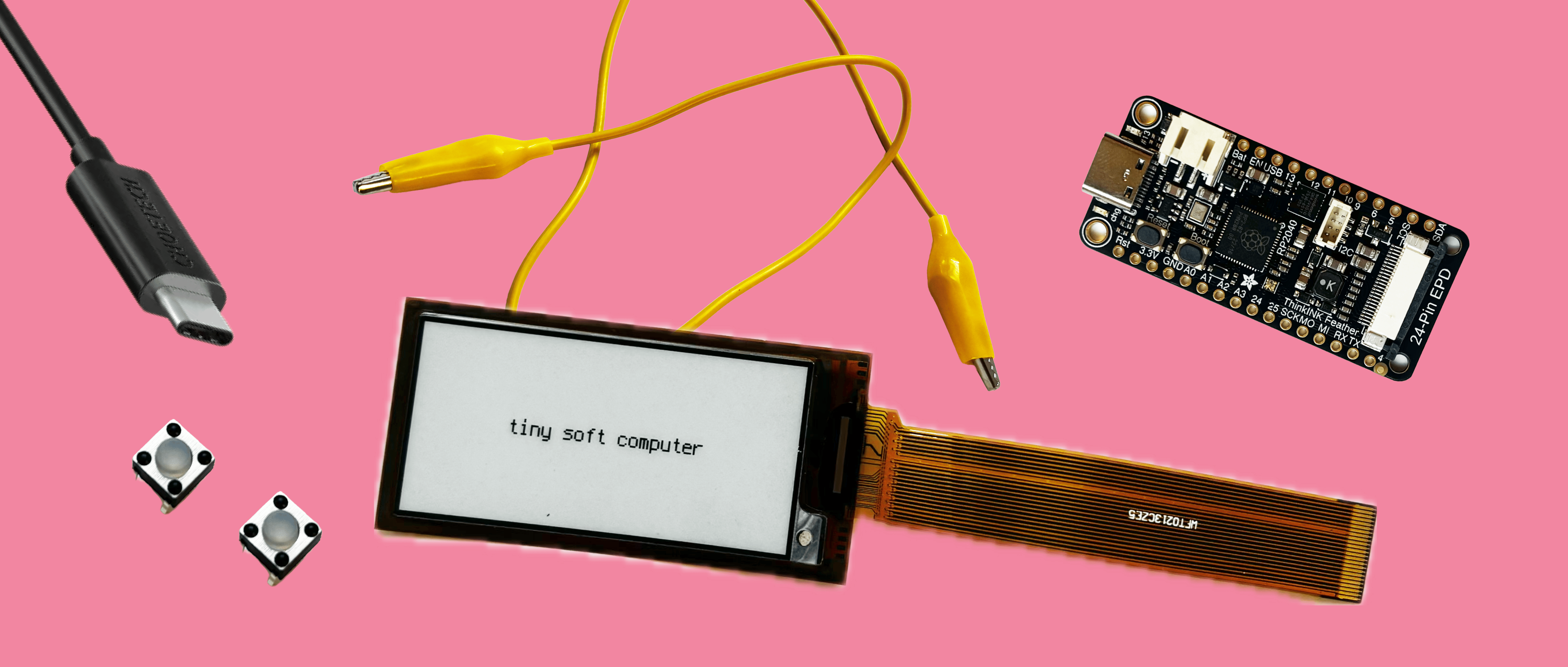 Everything in a tiny soft computer kit: a Feather RP2040 ThinkInk board, a 24-pin flexible eInk display already showing tiny soft computer, two alligator clip wires, a USB-C cable, and two tactile buttons.